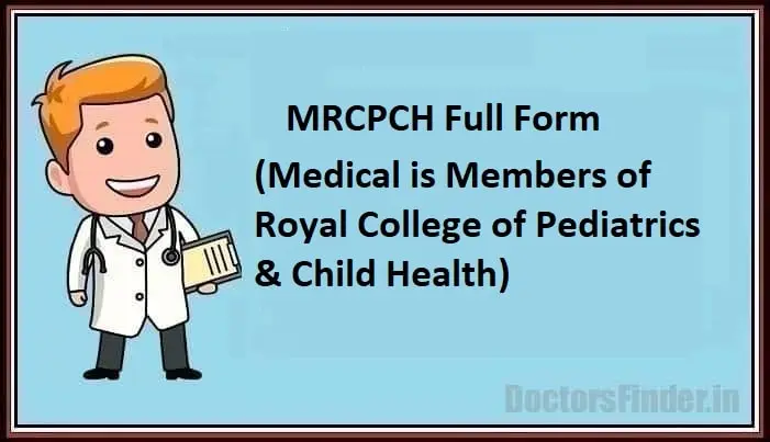 Medical is Members of royal college of Pediatrics & child health