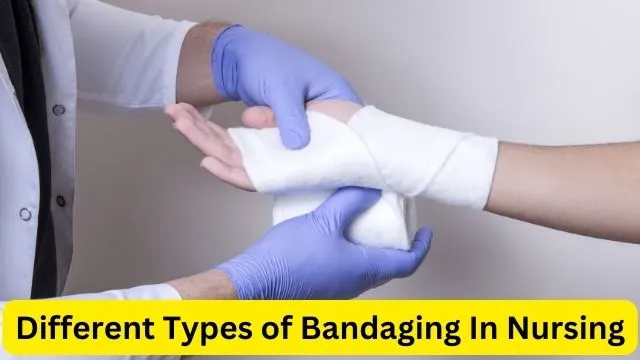 Different Types of Bandaging In Nursing